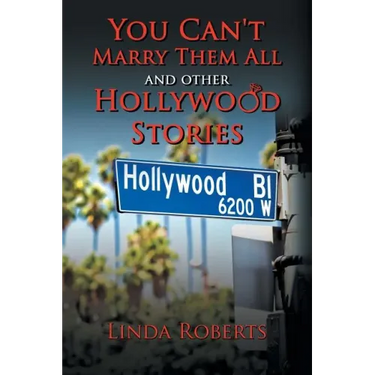 You Can't Marry Them All and other Hollywood Stories