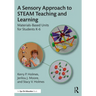 A Sensory Approach to Steam Teaching and Learning: Materials-Based Units for Students K-6