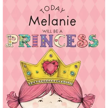 Today Melanie Will Be a Princess