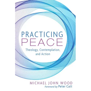 Practicing Peace: Theology, Contemplation, and Action