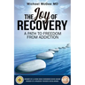 The Joy of Recovery: A Path to Freedom from Addiction
