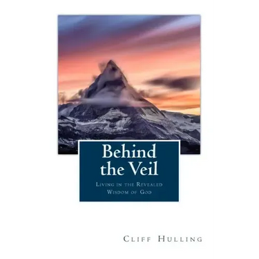 Behind the Veil: Living Within the Revealed Wisdom of God