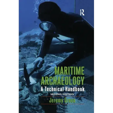 Maritime Archaeology: A Technical Handbook, Second Edition