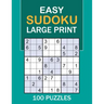 Easy Sudoku Large Print: 100 Puzzles Easy Sudoku