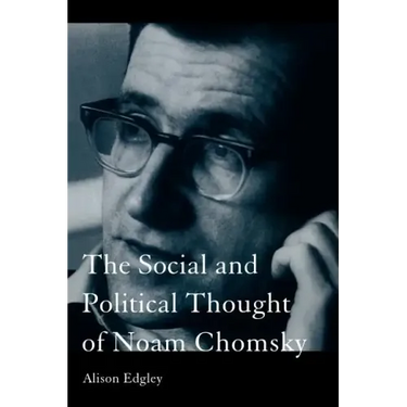 The Social and Political Thought of Noam Chomsky