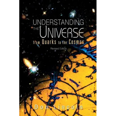 Understanding the Universe: From Quarks to Cosmos (Revised Edition)