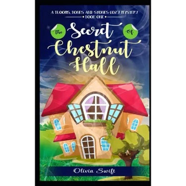 The Secret of Chestnut Hall (A Blooms, Bones and Stones Cozy Mystery - Book One)
