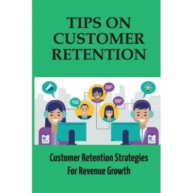 Tips On Customer Retention: Customer Retention Strategies For Revenue Growth: Build Customer Trust