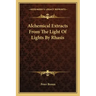 Alchemical Extracts from the Light of Lights by Rhasis