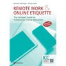 Remote Work & Online Etiquette: The Compact Guide to Professional Online Interaction