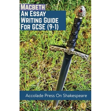 Macbeth: Essay Writing Guide for GCSE (9-1)