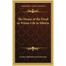 The House of the Dead or Prison Life in Siberia