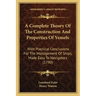 A Complete Theory Of The Construction And Properties Of Vessels: With Practical Conclusions For The Management Of Ships, Made Easy To Navigators (1790