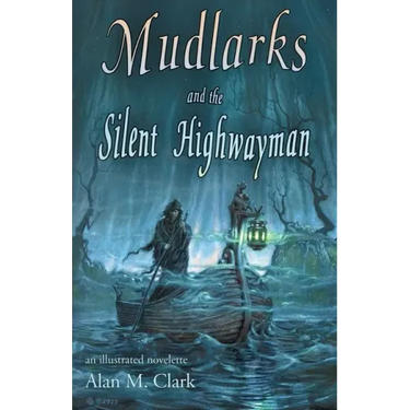 Mudlarks and the Silent Highwayman: an illustrated novelette