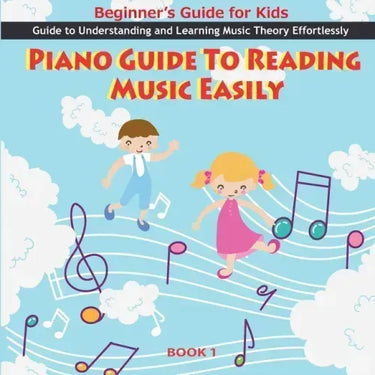 Piano Guide To Reading Music Easily: How To Read Music Easily: Beginner's Guide for Kids, Music theory for kids Beginners, Piano Guide To Reading Musi
