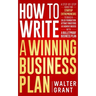 How to Write a Winning Business Plan: A Step-by-Step Guide for Startup Entrepreneurs to Build a Solid Foundation, Attract Investors and Achieve Succes