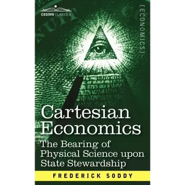 Cartesian Economics: The Bearing of Physical Science Upon State Stewardship