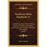 Northwest Mines Handbook V1: A Reference Work Of The Mining Industry Of Idaho, Washington, British Columbia, Western Montana And Oregon (1918)