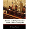 Booms and Depressions: Some First Principles