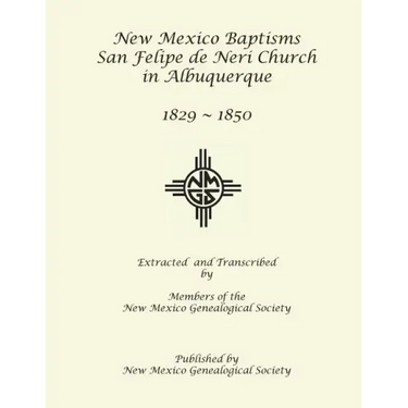 New Mexico Baptisms: San Felipe de Neri Church in Albuquerque, NM, 1829-1850