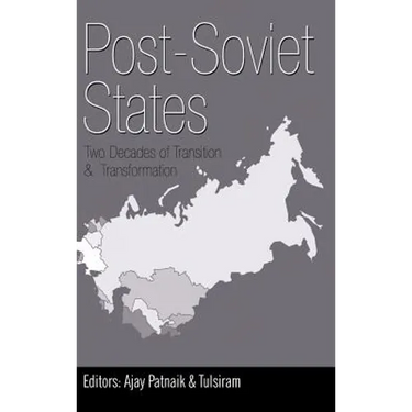 Post-Soviet States: Two Decades of Transition & Transformation
