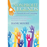 Non-Profit Legends: Comprehensive Reference on Community Service, Volunteerism, Non-Profits and Leadership for Humanity and Good Citizenship