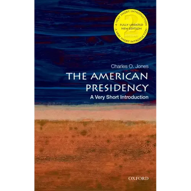 The American Presidency: A Very Short Introduction