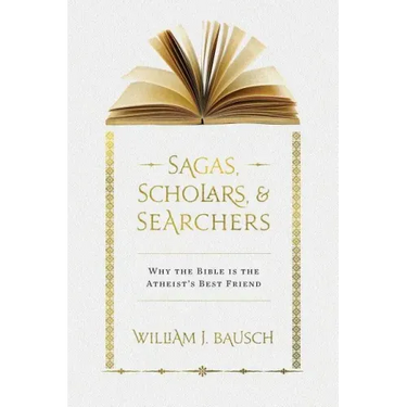 Sagas, Scholars, & Searchers: Why the Bible is the Atheist's Best Friend