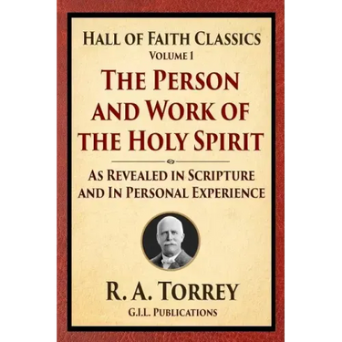 The Person and Work of the Holy Spirit: As Revealed in Scriptures and Personal Experience
