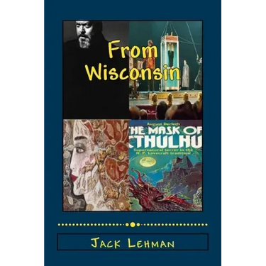Out of Wisconsin: Orson Welles, Houdini, Lorine Niedecker, August Derleth