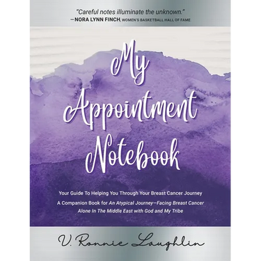 My Appointment Notebook: Your Guide to Helping You Through Your Breast Cancer Journey - A Companion Book to An Atypical Journey - Facing Breast