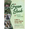 The Green Book of South Carolina: A Travel Guide to African American Cultural Sites