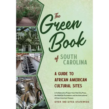 The Green Book of South Carolina: A Travel Guide to African American Cultural Sites