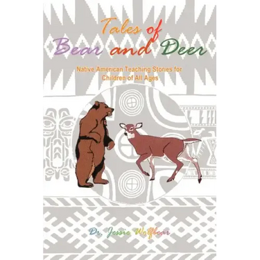 Tales of Bear and Deer: Native American Teaching Stories for Children of All Ages