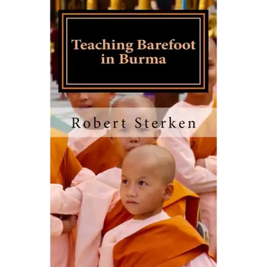 Teaching Barefoot in Burma: Insights and Stories from a Fulbright Year in Myanmar