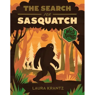 The Search for Sasquatch (a Wild Thing Book)