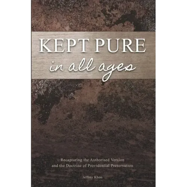 Kept Pure In All Ages: Recapturing the Authorised Version and the Doctrine of Providential Preservation
