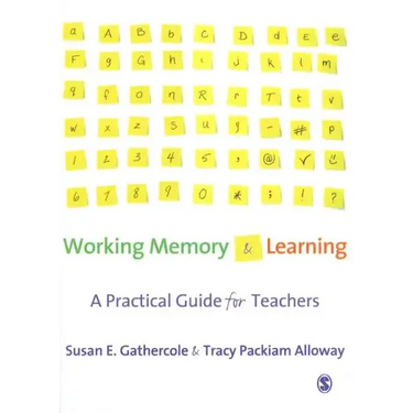 Working Memory and Learning: A Practical Guide for Teachers