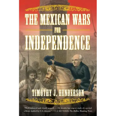 The Mexican Wars for Independence: A History