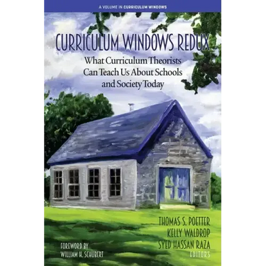 Curriculum Windows Redux: What Curriculum Theorists Can Teach Us About Schools and Society Today