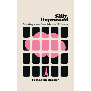 Silly Depressed: Musings on Our Mental Illness