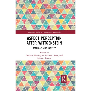 Aspect Perception After Wittgenstein: Seeing-As and Novelty
