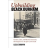 Upbuilding Black Durham: Gender, Class, and Black Community Development in the Jim Crow South