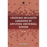Creating Inclusive Libraries by Applying Universal Design: A Guide