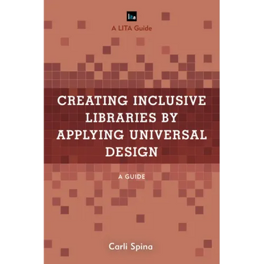 Creating Inclusive Libraries by Applying Universal Design: A Guide
