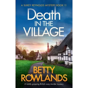 Death in the Village: A totally gripping British cozy murder mystery
