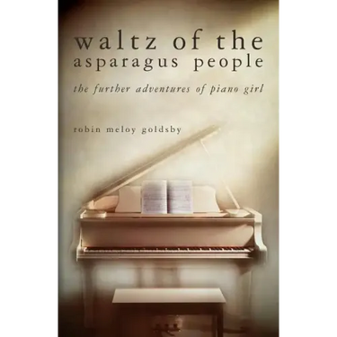 Waltz of the Asparagus People: The Further Adventures of Piano Girl