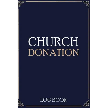 Church Donation Log Book: Adult Finance Log Book (Printed), Donation Tracker, Donation Record, Church Note, Charity Tracker, Finance Planner