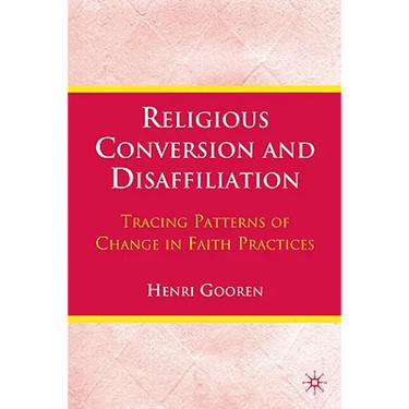 Religious Conversion and Disaffiliation: Tracing Patterns of Change in Faith Practices