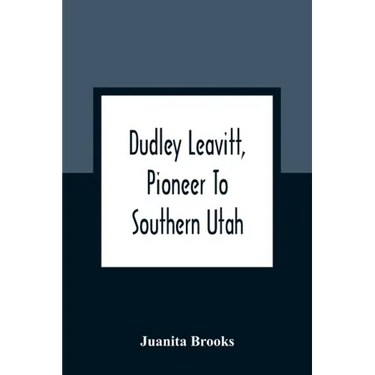 Dudley Leavitt, Pioneer To Southern Utah